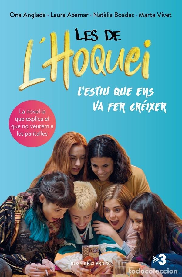 Livres d'occasion: LES DE L'HOQUEI: L'ESTIU QUE ENS VA FER CR&Eacute;IXER - ANGLADA, ONA / AZEMAR, LAURA / BOADAS, NAT&Agrave;LIA - R