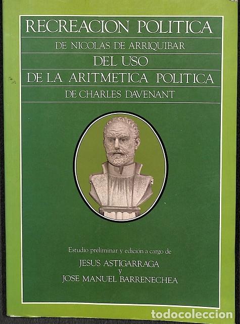 Libros de segunda mano: RECREACION POLITICA DE NICOLAS DE ARRIQUIBAR - JESUS ASTIGARRAGA Y JOSE MANUEL BARRENECHEA - Edicion