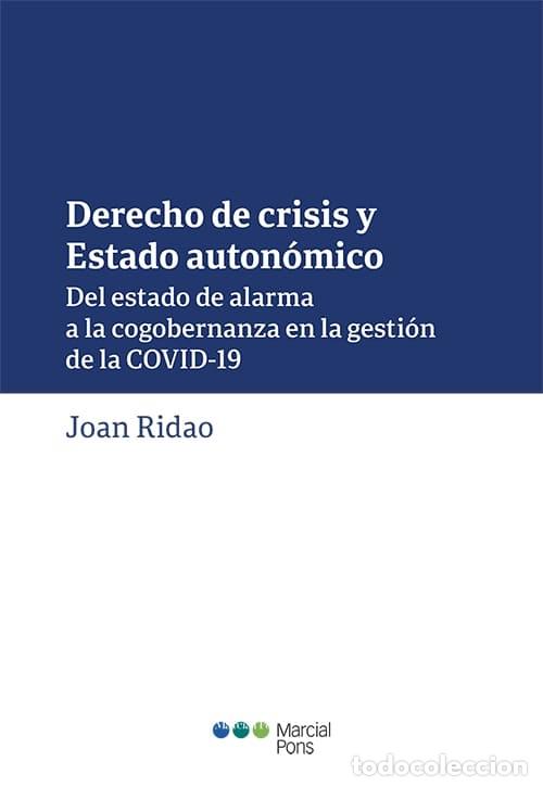 Livres d'occasion: DERECHO DE CRISIS Y ESTADO AUTON&Oacute;MICO (PRECINTADO) - RIDAO, JOAN - EDITORES VARIOS - 2021