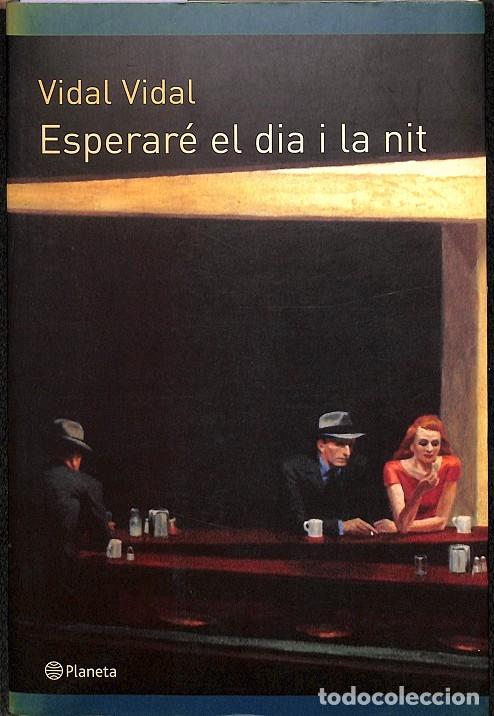 Libros de segunda mano: ESPERAR&Eacute; EL D&Iacute;A I LA NIT - VIDAL CULLERE, VIDAL - Editorial Planeta - 2002 - Foto 1