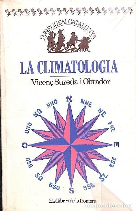 Libros de segunda mano: LA CLIMATOLOGIA - Vicen&ccedil; Sureda i Obrador - Els Llibres de la Frontera
