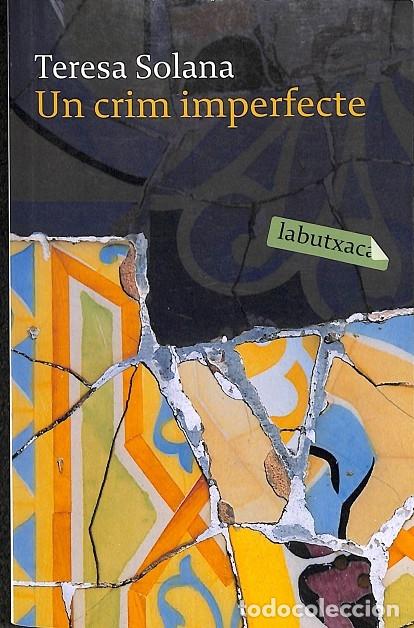 Libros de segunda mano: UN CRIM IMPERFECTE - SOLANA, TERESA - labutxaca - 2009 - LABUTXACA