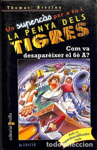 Libri di seconda mano: LA PENYA DELS TIGRES - COM VA DESAPAREIXER EL 6E A - BREZINA, THOMAS - CRU&Iuml;LLA - SUPEREQUIPO 7 - 200