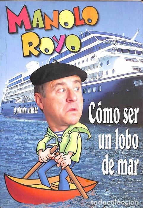 Libros de segunda mano: C&Oacute;MO SER UN LOBO DE MAR - MANOLO ROYO - PULLMANTUR - 2005 - Foto 1