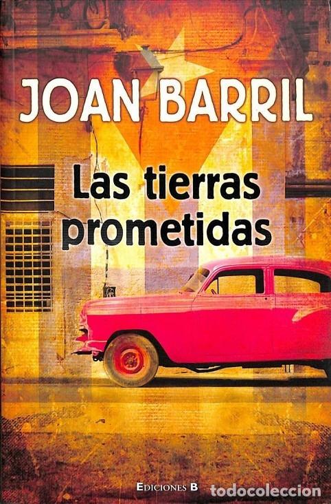 Libros de segunda mano: LAS TIERRAS PROMETIDAS - JOAN BARRIL - EDICIONES B - 2011 - Foto 1