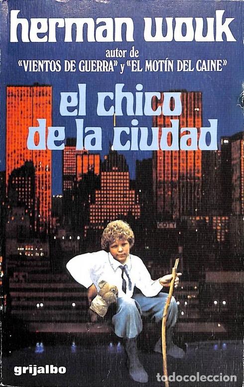 Libros de segunda mano: EL CHICO DE LA CIUDAD - HERMAN WOUK - GRIJALBO - 1982 - Foto 1