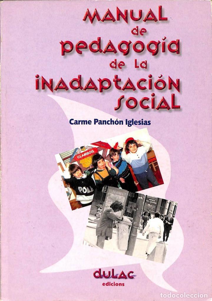 Gebrauchte B&uuml;cher: MANUAL DE PEDAGOG&Iacute;A DE LA INADAPTACI&Oacute;N SOCIAL - CARME PANCHON IGLESIAS - DULAC EDICIONS - 1998