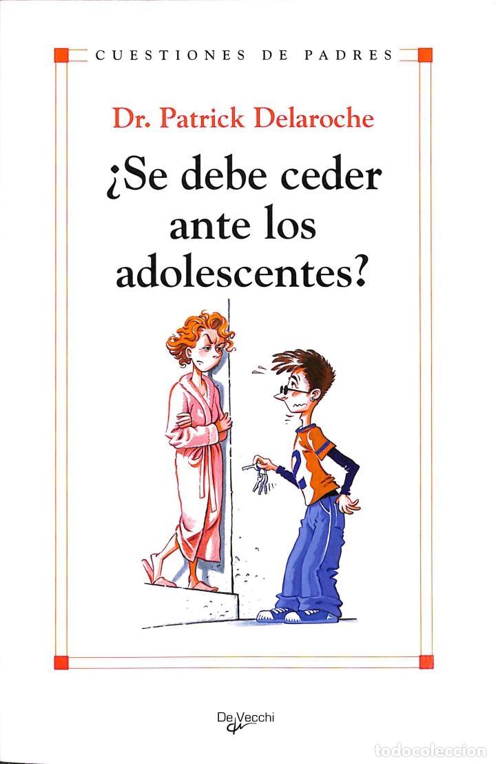 Libros de segunda mano: &iquest;SE DEBE CEDER ANTE LOS ADOLESCENTES? - DR. PATRICK DELAROCHE - DE VECCHI EDICIONES - CUESTIONES DE - Foto 1