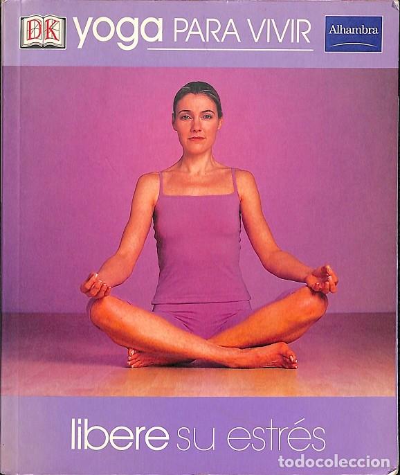 Libros de segunda mano: YOGA PARA VIVIR - LIBERE SU ESTR&Eacute;S - Pearson Alhambra - 2003 - Foto 1