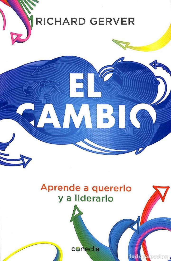 Libros de segunda mano: EL CAMBIO: APRENDE A QUERERLO, APRENDE A LIDERARLO - RICHARD GERVER - Conecta - 2013 - Foto 1