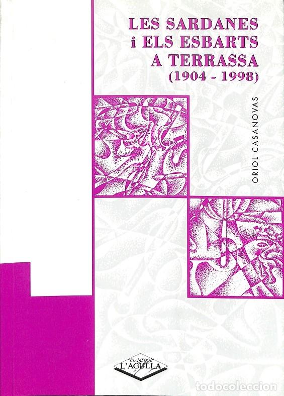 Second hand books: LES SARDANES I ELS ESBARTS A TERRASA (1904-1998) - CASANOVAS L&Oacute;PEZ, ORIOL - EDITORES VARIOS - 1998 -