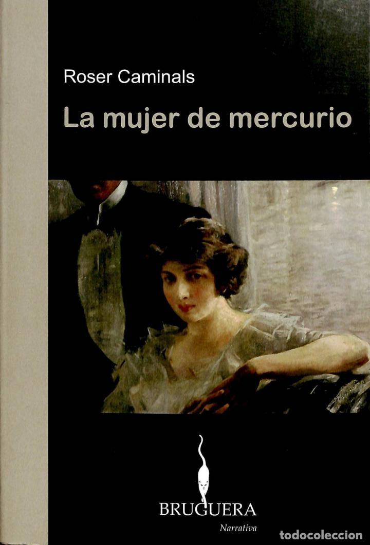 Libros de segunda mano: MUJER DE MERCURIO - Roser Caminals - Bruguera - 2007 - Foto 1