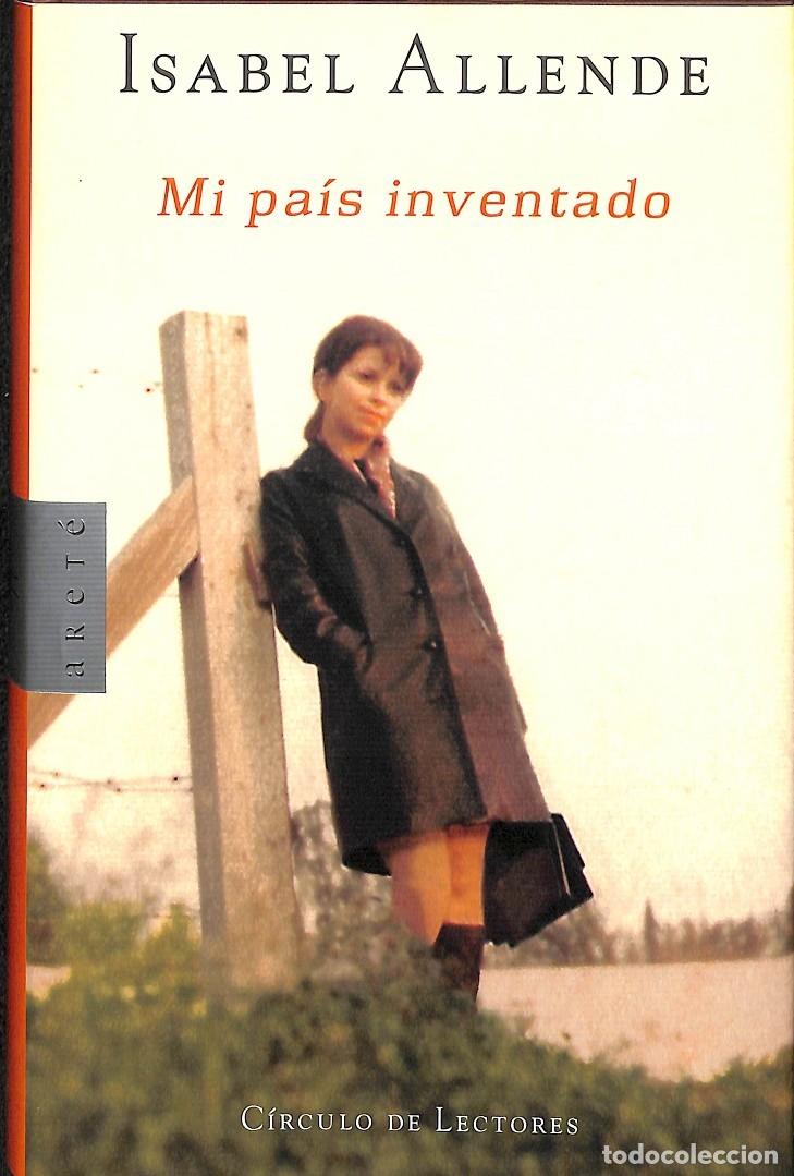 Libros de segunda mano: MI PA&Iacute;S INVENTADO - ISABEL ALLENDE - C&Iacute;RCULO DE LECTORES - 2003 - Foto 1