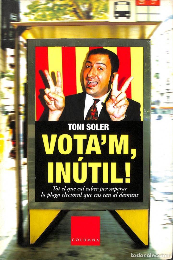 Libros de segunda mano: VOTAM IN&Uacute;TIL - TONI SOLER - COLUMNA CATALAN - 2003, 2&ordf; ed. - Foto 1