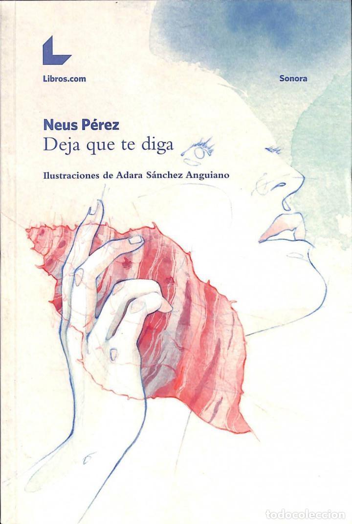 Libros de segunda mano: DEJA QUE TE DIGA - NEUS PEREZ - LIBROS.COM - 2015 - SONORA - Foto 1