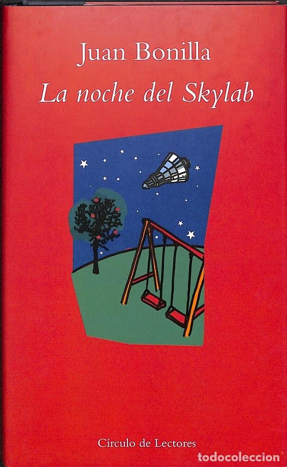Libros de segunda mano: LA NOCHE DE SKYLAB - JUAN BONILLA - C&Iacute;RCULO DE LECTORES - 2001 - Foto 1