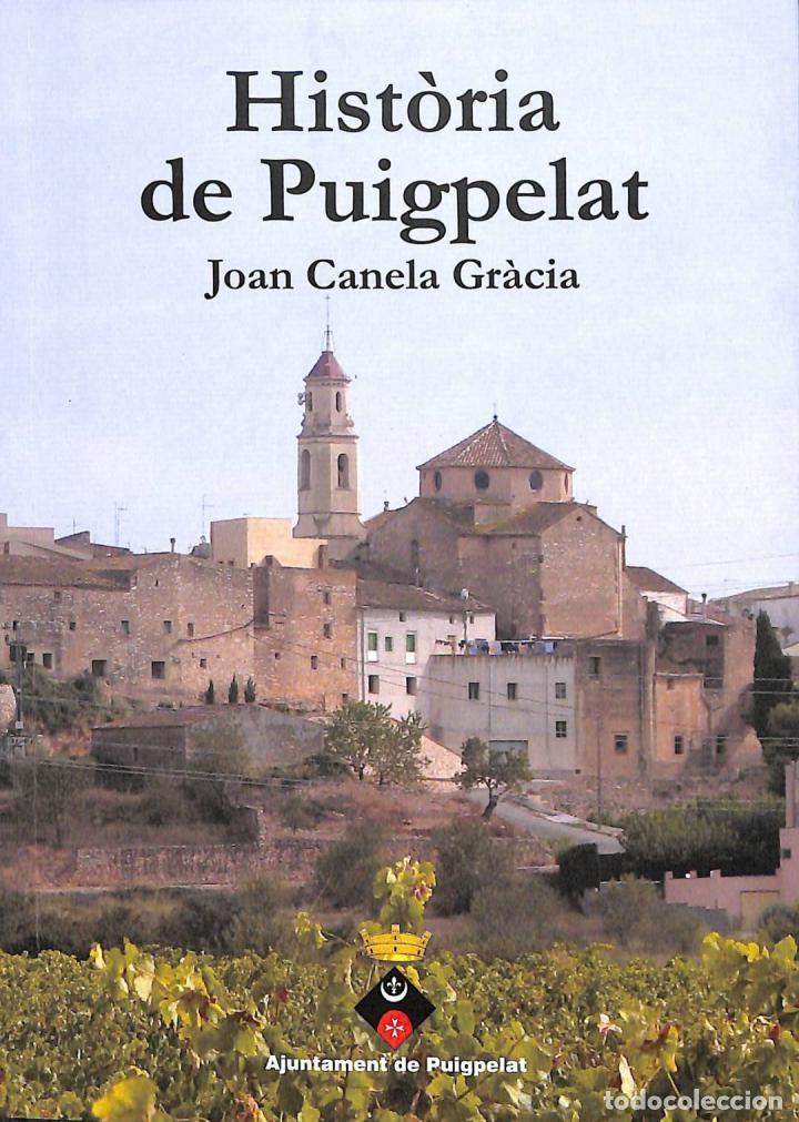 Second hand books: HIST&Ograve;RIA DE PUIGPELAT - JOAN CANELA GRACIA - AJUNTAMENT DE PUIGPELAT - 2010
