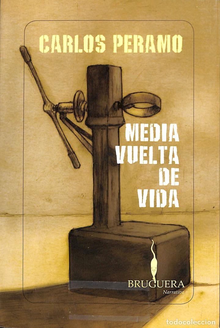Libros de segunda mano: MEDIA VUELTA DE VIDA - CARLOS PERAMO - BRUGUERA (EDICIONES B) - 2010 - Foto 1