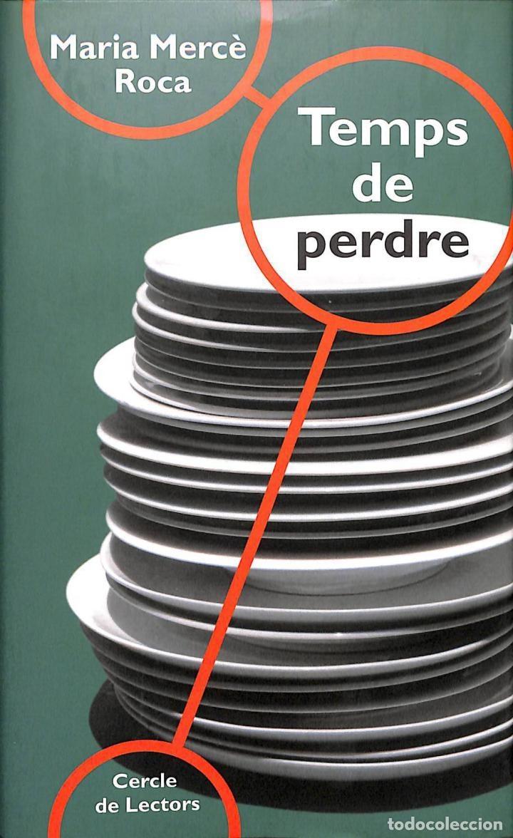 Libros de segunda mano: TEMPS DE PERDRE - MARIA MERCE ROCA - CERCLE DE LECTORS - 1999 - Foto 1
