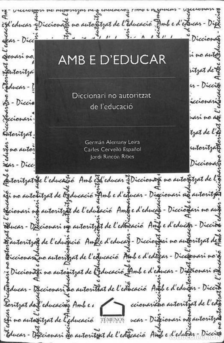 Gebrauchte B&uuml;cher: AMB E D'EDUCAR - DICCIONARI NO AUTORITZAT DE L'EDUCACI&Oacute; - GERMAN ALEMANY GALIMEIRA - TEMENOS EDICION