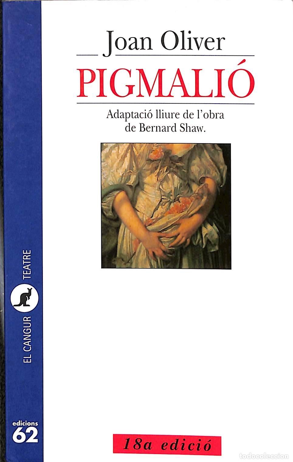 Libros de segunda mano: PIGMALI&Oacute; - ADAPTACI&Oacute; LLIURE BERNARD SHAW - OLIVER, JOAN - Edicions 62 - 2000 - Foto 1