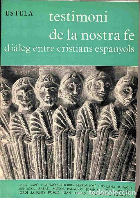 Livres d'occasion: TESTIMONI DE LA NOSTRA FE: DI&Agrave;LEG ENTRE CRISTIANS ESPANYOLS - ENRIC CAPO / CLAUDI GUTIERREZ MARIN -