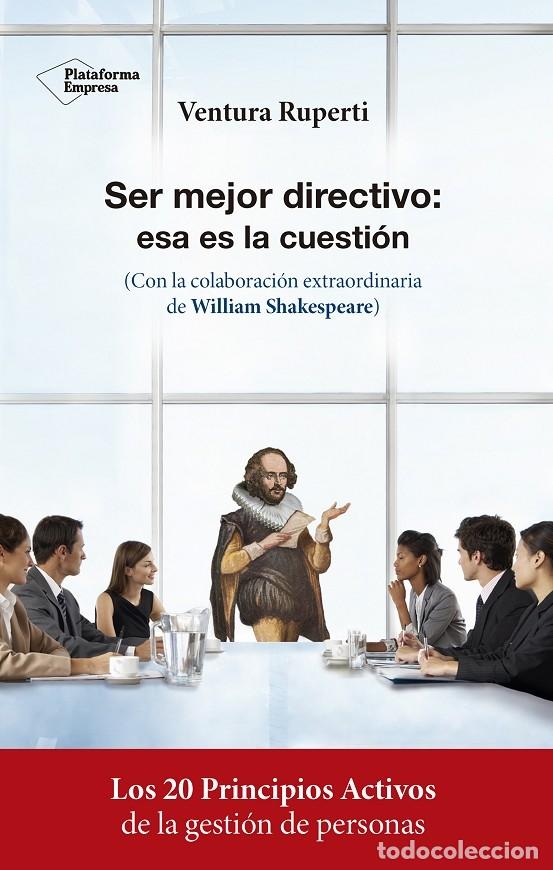 Livres d'occasion: SER MEJOR DIRECTIVO: ESA ES LA CUESTI&Oacute;N - RUPERTI SALVANY, VENTURA - PLATAFORMA - 2017, 1&ordf; ed.