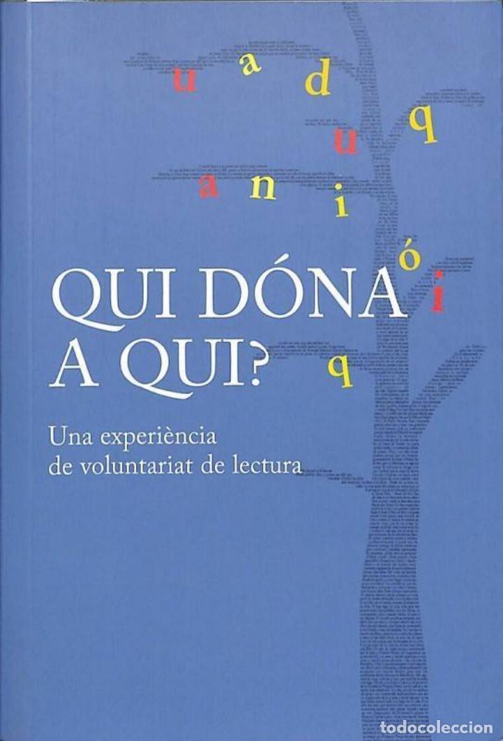 Livres d'occasion: QUI D&Oacute;NA A QUI? UNA EXPERI&Egrave;NCIA DE VOLUNTARIAT DE LECTURA - BIBLIOTEQUES DE BARCELONA - AJUNTAMENT D
