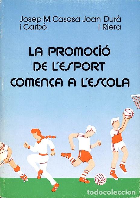 Livres d'occasion: LA PROMOCI&Oacute; DE L'ESPORT COMEN&Ccedil;&Agrave; A L'ESCOLA - JOSEP M.CASASA I CARB&Oacute;, JOAN DUR&Agrave; I RIERA - EDITORES VA