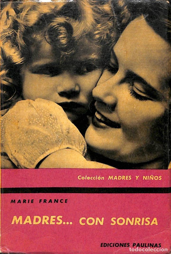Libri di seconda mano: MADRES... CON SONRISA - MARIE FRANCE - EDICIONES PAULINAS - 1960 - 2&ordf; ed. - MADRES Y NI&Ntilde;OS