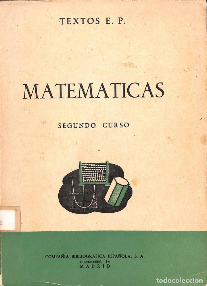 Gebrauchte B&uuml;cher: MATEM&Aacute;TICAS. SEGUNDO CURSO - TEXTOS E.P. - COMPA&Ntilde;&Iacute;A BIBLIOGR&Aacute;FICA ESPA&Ntilde;OLA - 1957