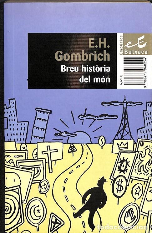 Libros de segunda mano: BREU HIST&Ograve;RIA DEL M&Oacute;N - E.H.GOMBRICH - EDITORIAL EMPURIES - 2001 - Foto 1