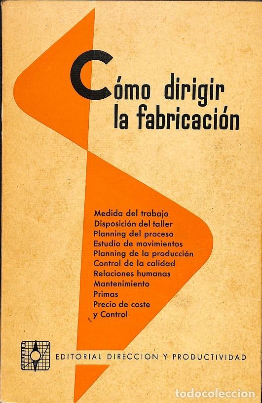 Libros de segunda mano: C&Oacute;MO DIRIGIR LA FABRICACI&Oacute;N - V.V.A - Editorial Moll, S.L. - 1957 - Foto 1