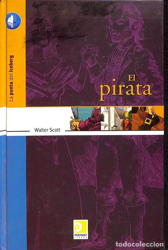 Libros de segunda mano: EL PIRATA LA PUNTA DEL ICEBERG - WLATER SCOTT - EDITORES VARIOS - 2006 - Foto 1