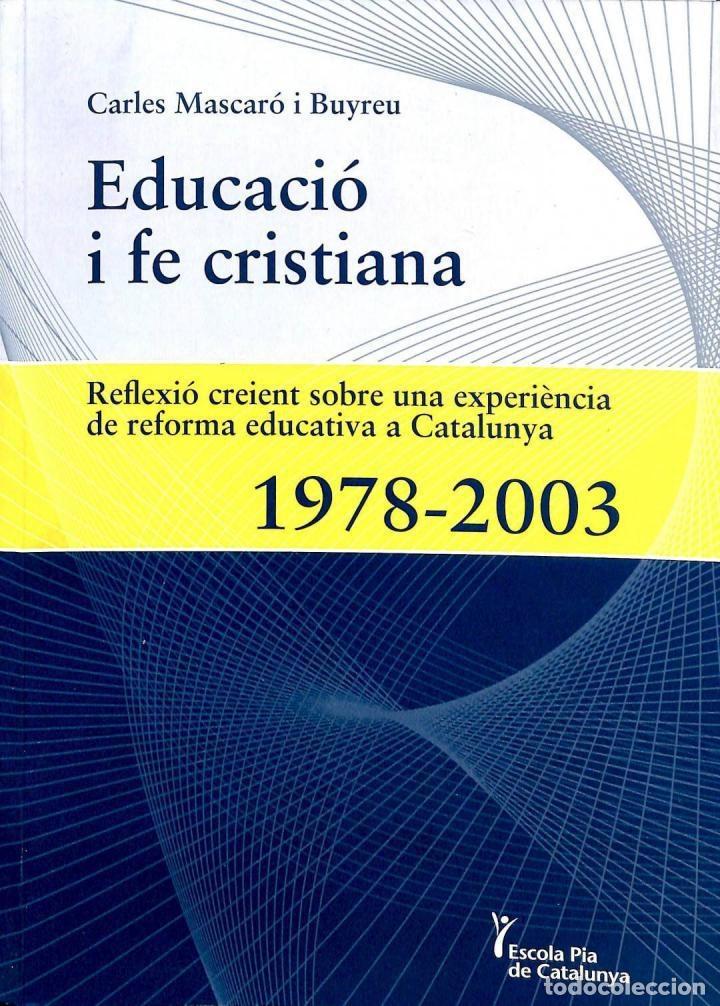 Gebrauchte B&uuml;cher: EDUCACI&Oacute; I FE CRISTIANA - CARLES MASCAR&Oacute; I BUYREU - ESCOLA PIA CATALUNYA - 2010