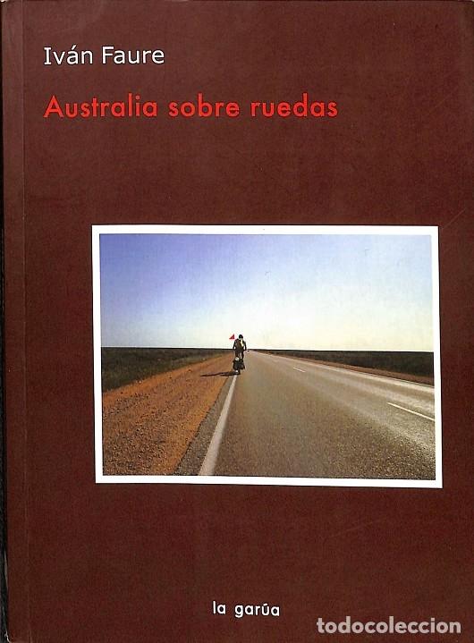 Libros de segunda mano: AUSTRALIA SOBRE RUEDAS - IVAN FAURE - EDITORES VARIOS - 2007 - Foto 1