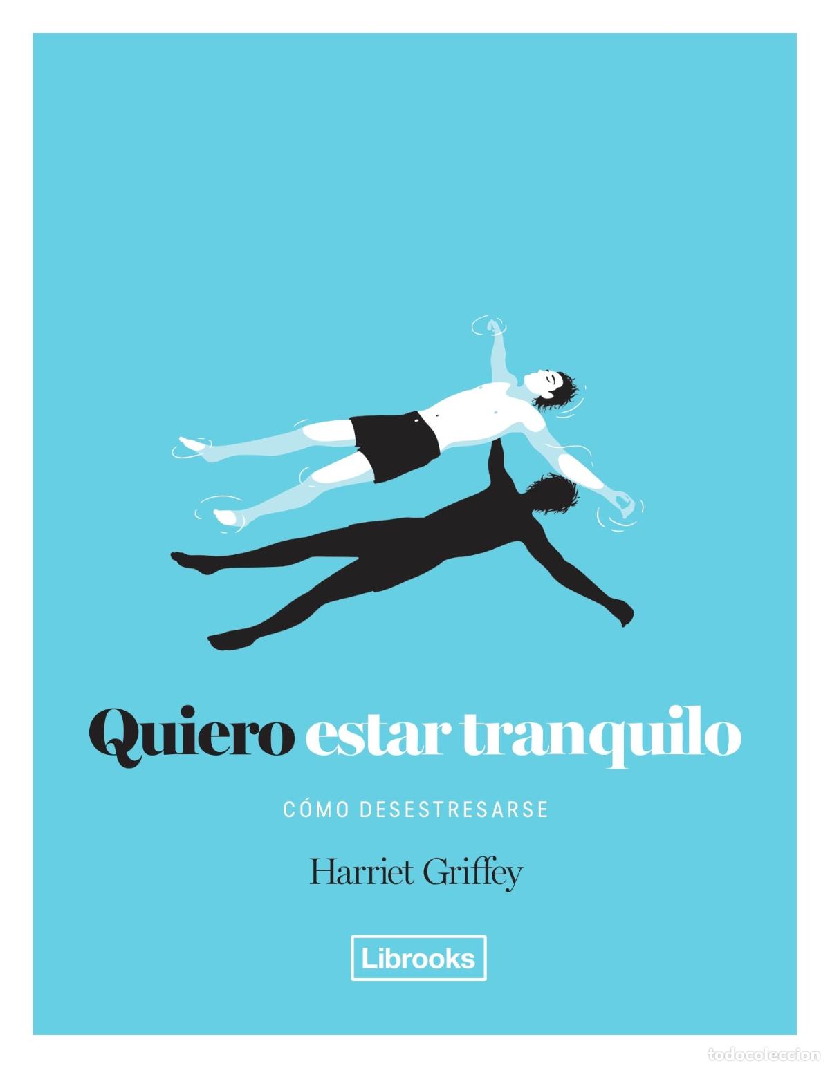 Libros de segunda mano: QUIERO ESTAR TRANQUILO - C&Oacute;MO DESESTRESARSE - GRIFFEY, H. - Librooks BCN - 2017 - ECLECTICA - Foto 1