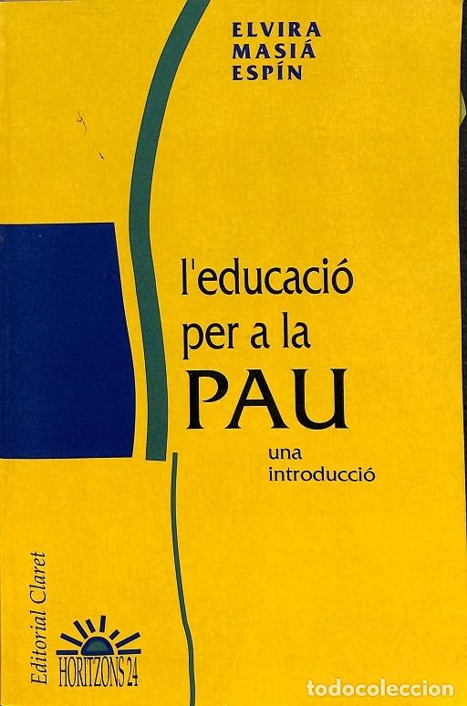 Libros de segunda mano: LEDUCACI&Oacute; PER A LA PAU - ELVIRA MASIA - CLARET - 1994 - Foto 1