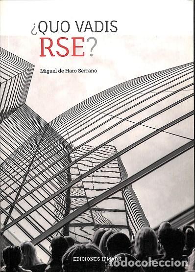 Libros de segunda mano: &iquest;QUO VADIS RSE? - MIGUEL DE HARO SERRANO - EDICIONES IPMARK - 2019 - Foto 1