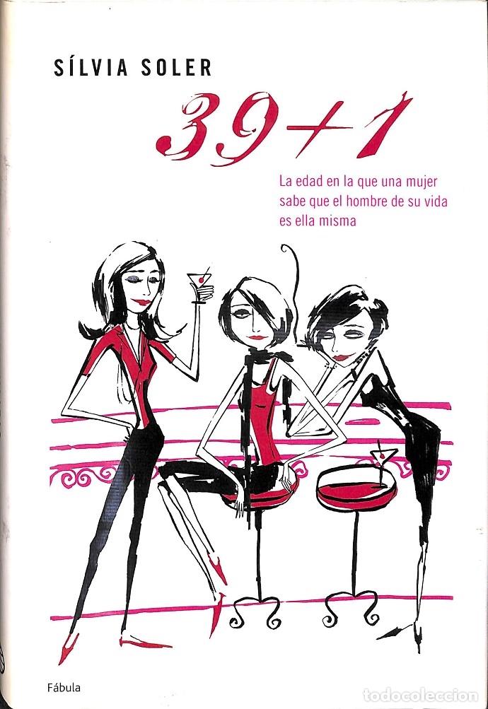 Libros de segunda mano: 39+1 LA EDAD EN LA QUE UNA MUJER... - SOLER, S&Iacute;LVIA - Planeta - 2005 - Planeta F&aacute;bula - Foto 1