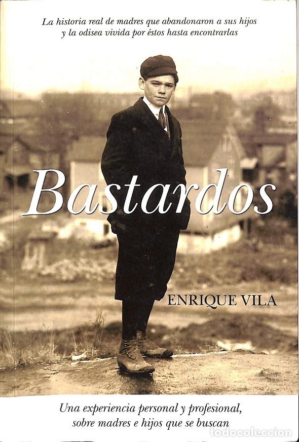 Libros de segunda mano: BASTARDOS - VILA TORRES, ENRIQUE JES&Uacute;S - ARCOPRESS - DOCUMENTOS 2D - 2010 - Foto 1