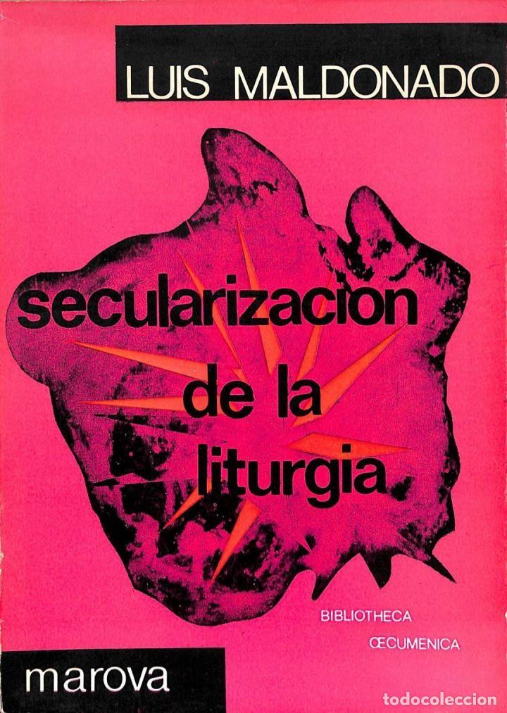Libros de segunda mano: SECULARIZACI&Oacute;N DE LA LITURGIA - L. Maldonado Robles - Marova - 1970 - Bibliotheca Oecumenica