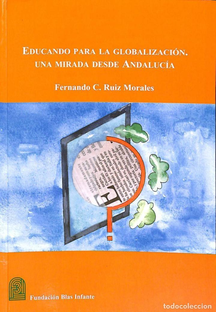 Libros de segunda mano: EDUCANDO PARA LA GLOBALIZACI&Oacute;N - UNA MIRADA DESDE ANDALUC&Iacute;A - Fernando C. Ruiz Morales - Fundaci&oacute;n B