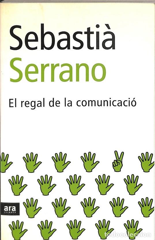 Libros de segunda mano: EL REAGL DE LA COMUNICACI&Oacute; - SEBASTI&Agrave; SERRANO - ARA LLIBRES - 2003 - Foto 1