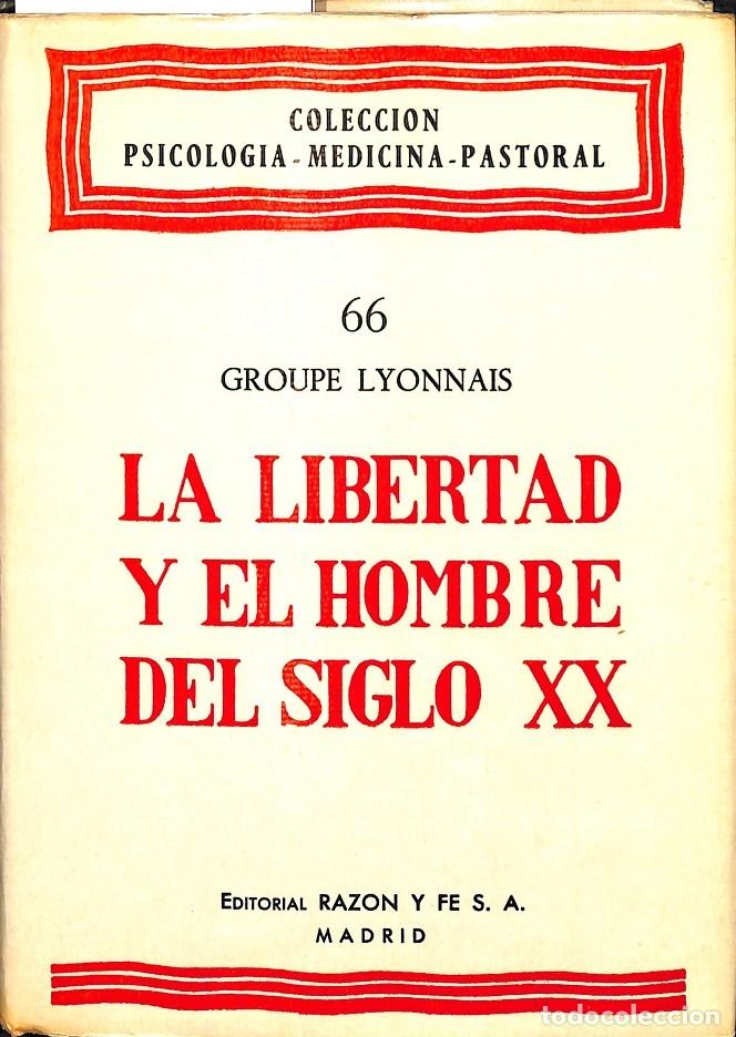 Libros de segunda mano: LA LIBERTAD Y EL HOMBRE DEL SIGLO XX - GROUPE LYONNAIS - RAZON Y FE - 1968 - PSICOLOGIA MEDICINA PAS