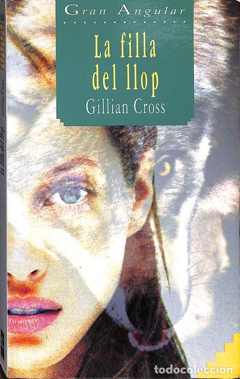 Libros de segunda mano: LA FILLA DEL LLOP - GILLIAN CROSS - Cru&iuml;lla - 1994 - GRAN ANGULAR 68 - Foto 1