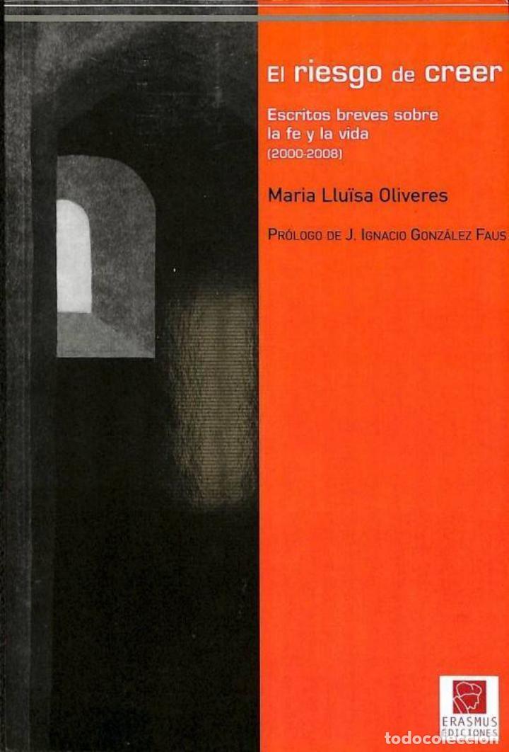 Second hand books: EL RIESGO DE CREER: ESCRITOS BREVES SOBRE FE Y VIDA - M. L. Oliveres - Erasmus Ed. - 2010 - Pensamie