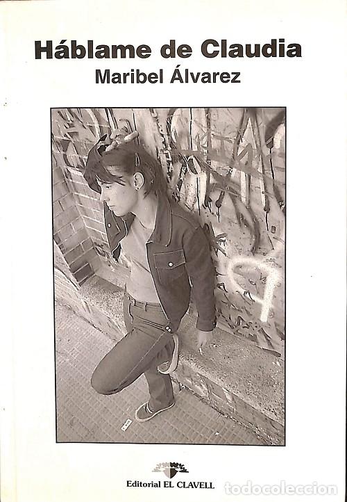 Libros de segunda mano: HABLAME DE CLAUDIA - MARIBEL ALVAREZ - EDITORIAL EL CLAVELL - 1998