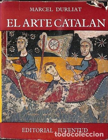 Libros de segunda mano: EL ARTE CATALAN - MARCEL DURLIAT - EDITORIAL JUVENTUD - 1967 - Foto 1