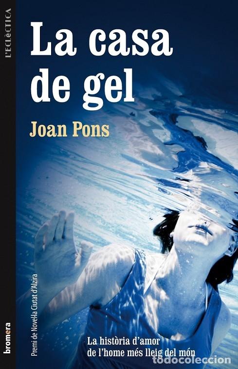 Livres d'occasion: La Casa de Gel - Pons Pons, Joan - Bromera - L'Ecl&egrave;ctica, 179